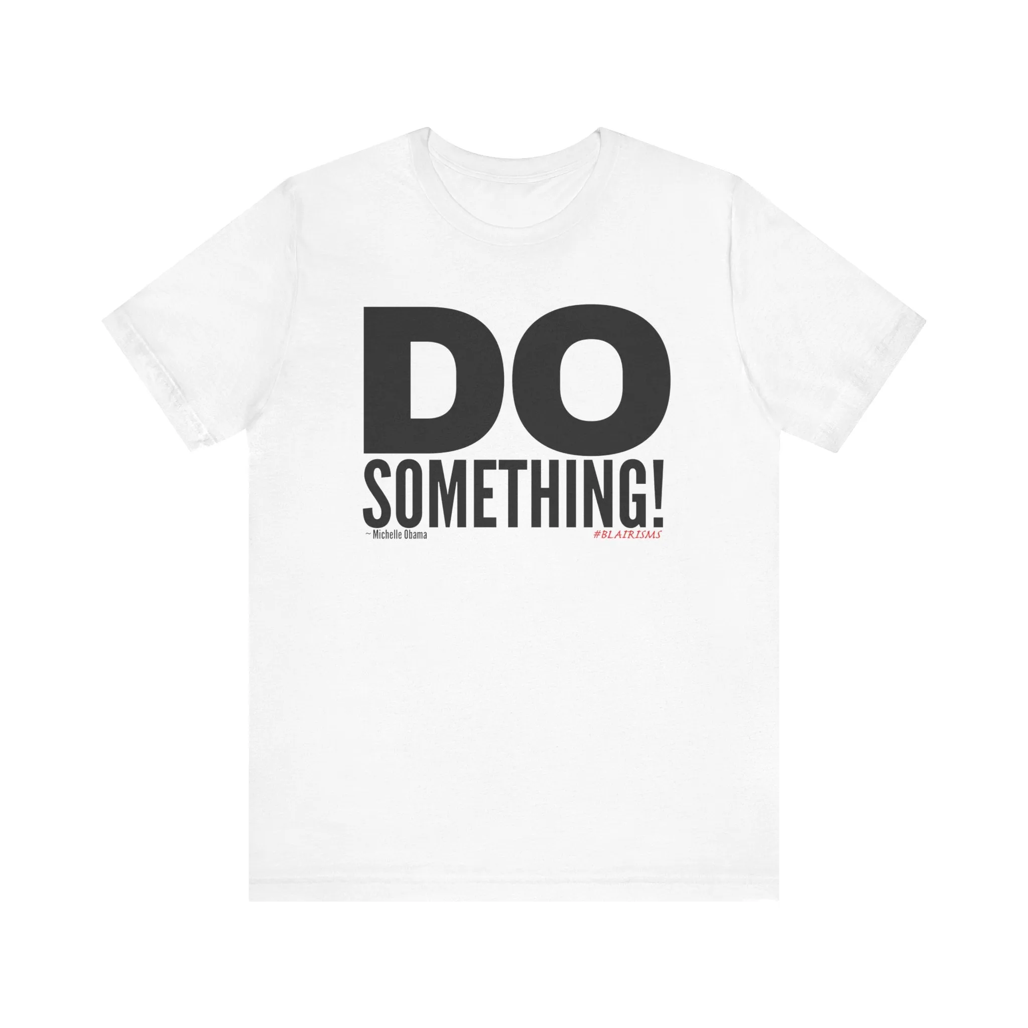 Do Something! Unisex T-Shirt