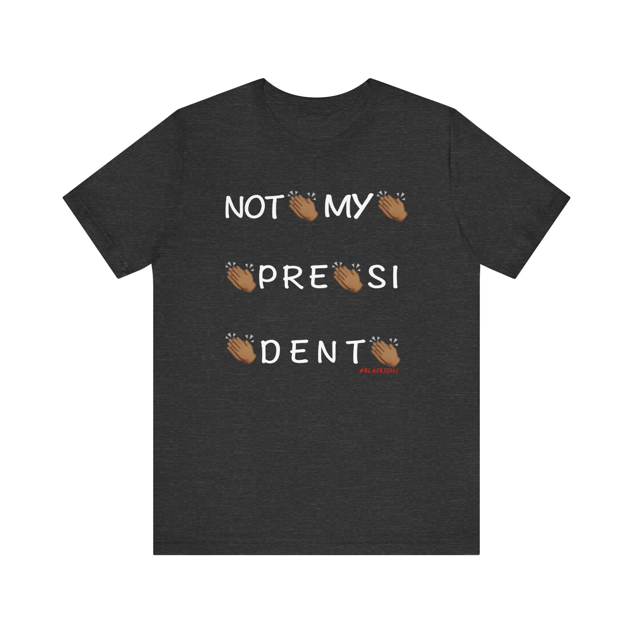 Not My President T Shirt