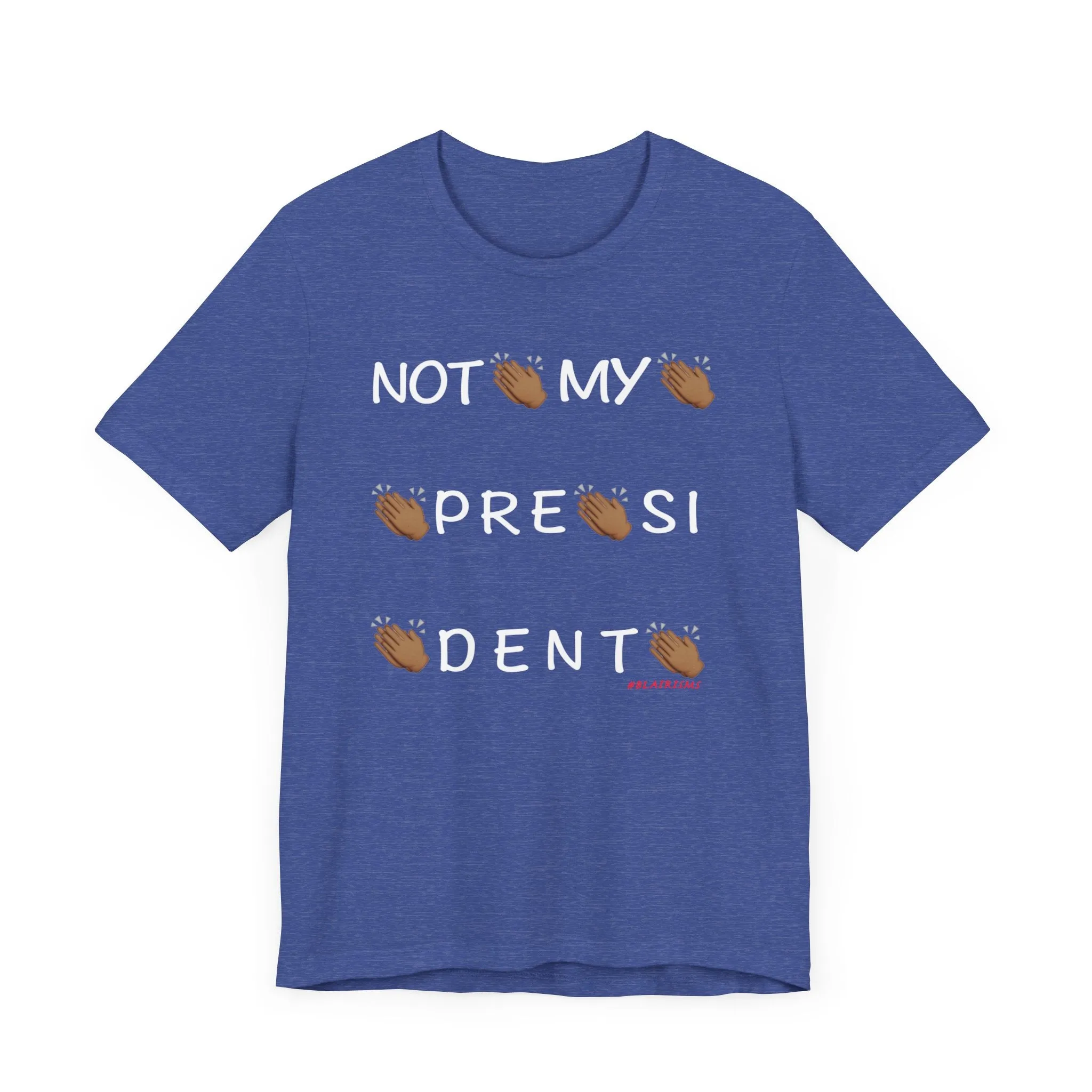 Not My President T Shirt