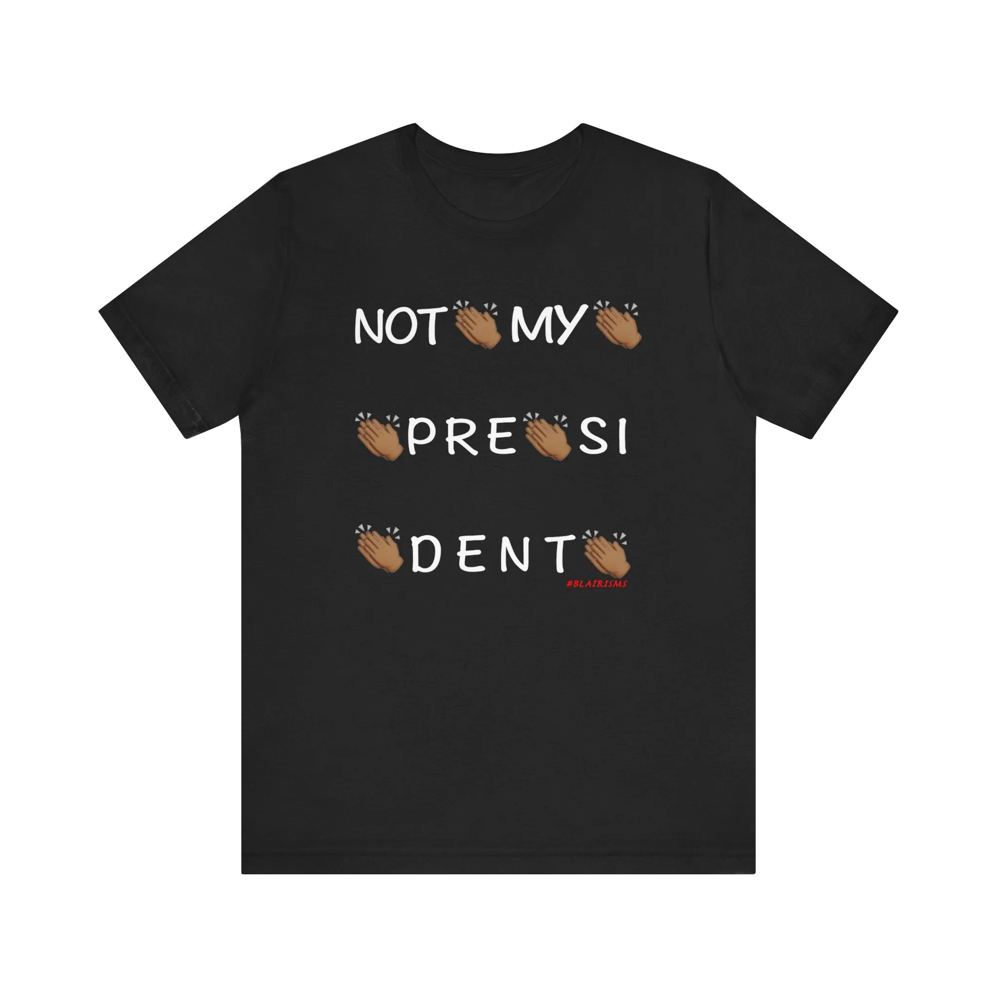 Not My President T Shirt
